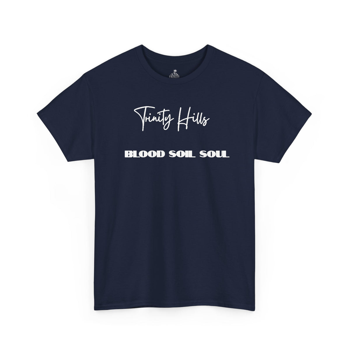 Trinity Hills Blood, Soil, Soul Tee